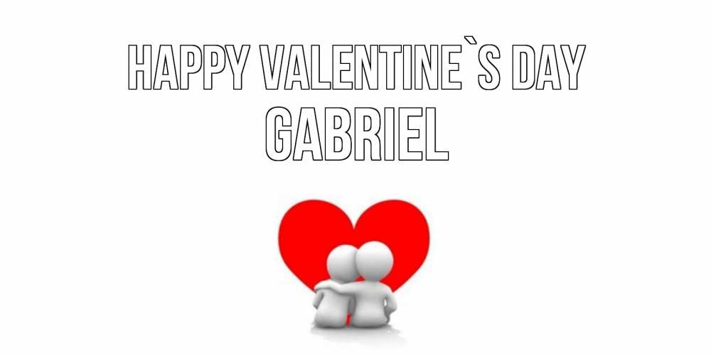 Greetings card с именем, Gabriel Happy Valentine`s Day парень и девушка обнимаются на валентинке Greetings with text for free download 